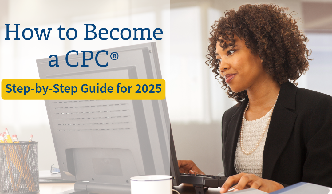 How to Become a Certified Professional Coder (CPC®) — Step-by-Step Guide for 2025