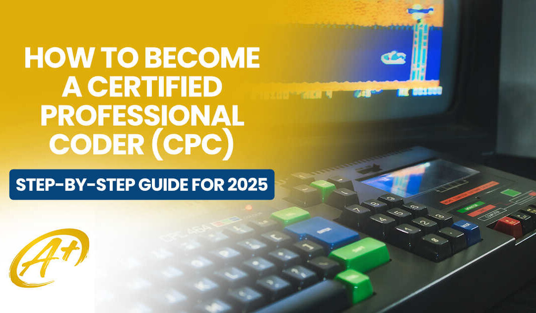How to Become a Certified Professional Coder (CPC) — Step-by-Step Guide for 2025