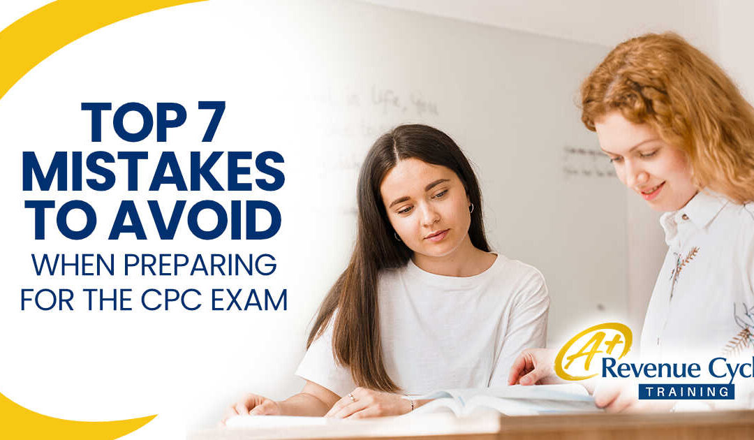 Top 7 Mistakes to Avoid When Preparing for the CPC Exam